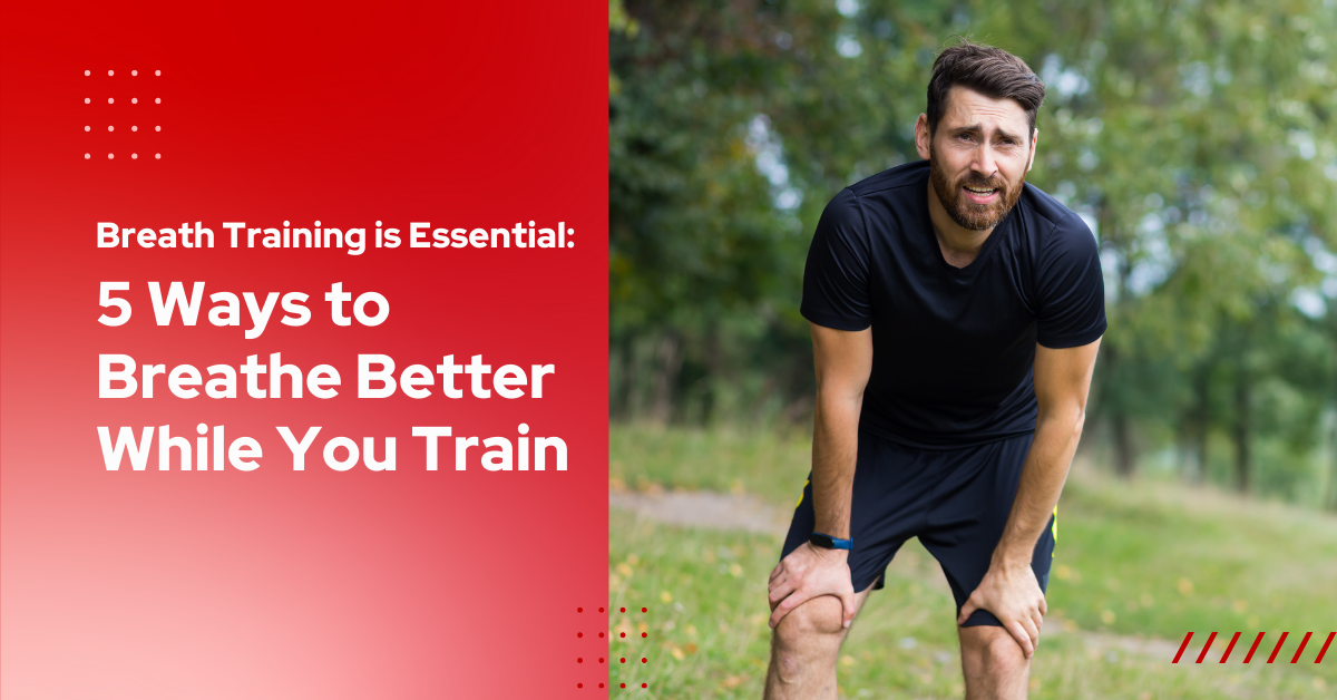 Breath Training is Essential: 5 Ways to Breathe Better While You Train